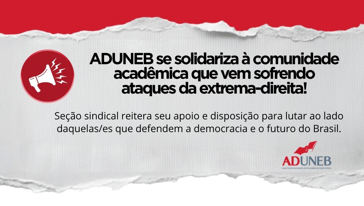 ADUNEB se solidariza à comunidade acadêmica que vem sofrendo ataques da extrema-direita!